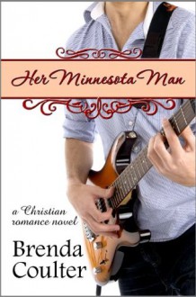 Her Minnesota Man (A Christian Romance Novel) - Brenda Coulter