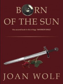 Born of the Sun - Joan Wolf