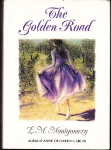 The Golden Road - L.M. Montgomery