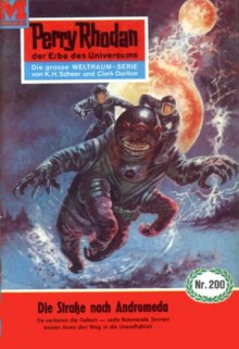 Perry Rhodan 200: Die Straße nach Andromeda (Heftroman): Perry Rhodan-Zyklus "Die Meister der Insel" (Perry Rhodan-Erstauflage) (German Edition) - K.H. Scheer