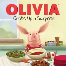 Olivia Cooks Up a Surprise - Emily Sollinger, Jared Osterhold