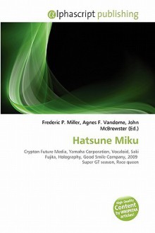 Hatsune Miku - Agnes F. Vandome, John McBrewster, Sam B Miller II