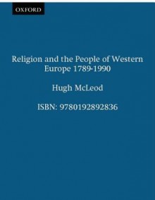 Religion and the People of Western Europe 1789-1989 - Hugh McLeod