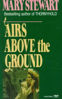 Airs Above the Ground - Mary Stewart