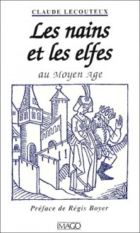 Les nains et les elfes au Moyen Age - Claude Lecouteux