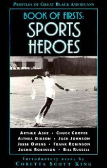 Book of Firsts: Sports Heroes - Richard Scott Rennert, Coretta Scott King