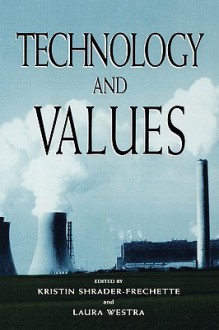 Technology and Values - Kristin Shrader-Frechette, Laura Westra