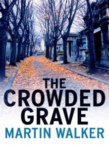 The Crowded Grave: A Bruno Courrèges Investigation (Bruno Chief of Police 4) - Martin Walker