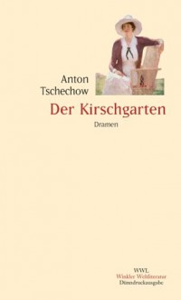 Der Kirschgarten: Dramen - Anton Chekhov, Vera Bischitzky