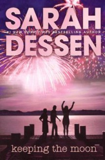 Keeping the Moon - Sarah Dessen