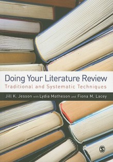 Doing Your Literature Review: Traditional and Systematic Techniques - Jill Jesson, Lydia Matheson, Fiona M. Lacey