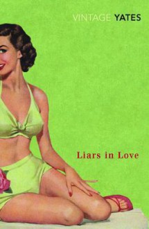 Liars in Love - Richard Yates