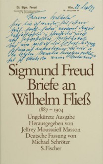 Briefe an Wilhelm Fliess 1887-1904 - Sigmund Freud, Jeffrey Moussaieff Masson