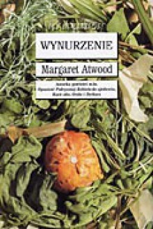 Wynurzenie - Margaret Atwood, Jolanta Plakwicz, Teresa Poniatowska