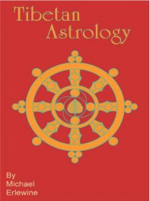 Tibetan Astrology and Geomancy - Michael Erlewine