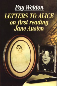 Letters to Alice on first reading Jane Austen - Fay Weldon