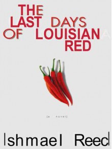 The Last Days of Louisiana Red: A Novel - Ishmael Reed