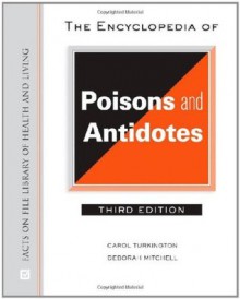 The Encyclopedia of Poisons and Antidotes (Facts on File Library of Health & Living) - Carol Turkington, Deborah Mitchell