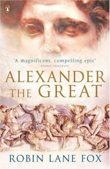 Alexander the Great - Robin Lane Fox