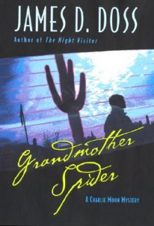 Grandmother Spider: A Charlie Moon Mystery - James D. Doss