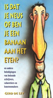 Is dat je neus of ben je een banaan aan het eten? - Gerd De Ley