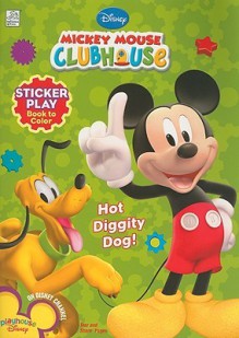 Disney Mickey's Clubhouse: Hot Diggity Dog! Sticker Play Book to Color (Disney Mickey Mouse Clubhouse) - Dalmatian Press