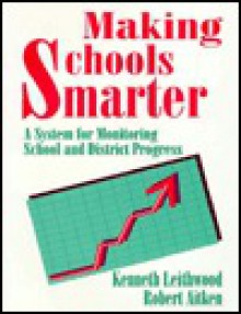 Making Schools Smarter: A System For Monitoring School And District Progress - Kenneth A. Leithwood, Robert Aitken, Doris Jantzi