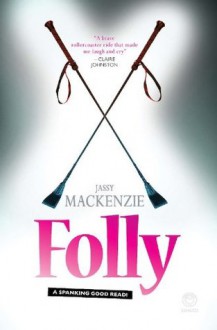 Folly: A spanking good read! - Jassy Mackenzie