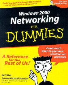 Windows 2000 Networking for Dummies - Ed Tittel, James Michael Stewart