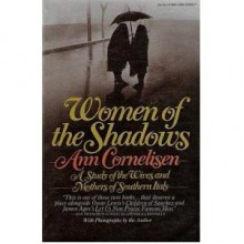 Women of the Shadows: A Study of the Wives and Mothers of Southern Italy - Ann Cornelisen