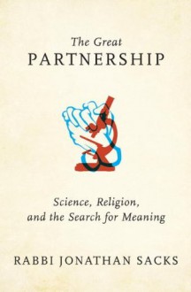 The Great Partnership: Science, Religion, and the Search for Meaning - Jonathan Sacks