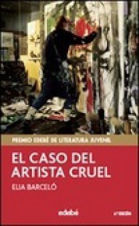 El caso del artista cruel - Elia Barceló