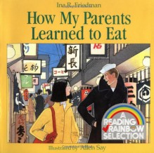 How My Parents Learned to Eat (Sandpiper Houghton Mifflin books) - Ina R. Friedman