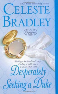 Desperately Seeking A Duke (Heiress Brides) - Celeste Bradley