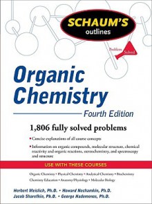 Schaum's Outline of Organic Chemistry, Fourth Edition (Schaum's Outline Series) - Herbert Meislich, Howard Nechamkin, George Hademenos, Jacob Sharefkin