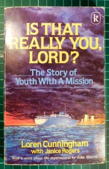 Is That Really You, Lord? - Loren Cunningham, Janice Rogers