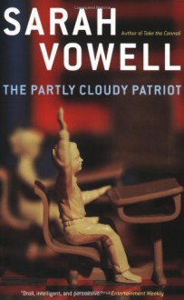 The Partly Cloudy Patriot - Katherine Streeter,Sarah Vowell