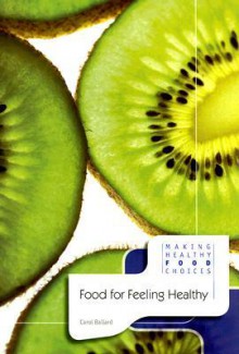 Food for Feeling Healthy - Carol Ballard