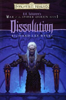 Dissolution (Forgotten Realms: War of the Spider Queen, #1) - Richard Lee Byers