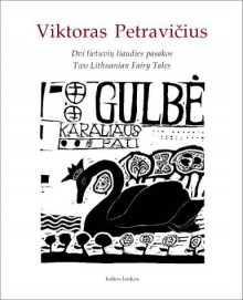 DVI Lietuviu Liaudies Pasakos: Gulbe Karaliaus Pati, Marti is Jaujos = Two Lithuanian Fairy Tales: Swan, Wife of the King; Bride from the Barn - Viktoras Petravičius