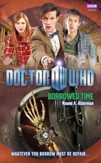 Doctor Who: Borrowed Time - Naomi Alderman