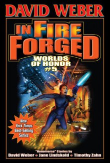 In Fire Forged (Worlds of Honor #5) - David Weber