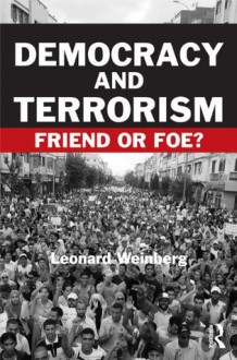 Democracy and Terrorism: Friend or Foe? (Political Violence) - Leonard Weinberg