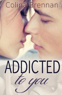 Addicted to You - Colina Brennan