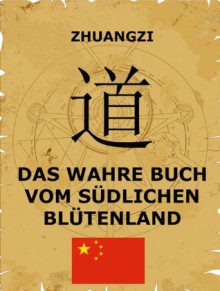 Das wahre Buch vom südlichen Blütenland (Kommentierte Ausgabe) (German Edition) - Zhuangzi, Richard Wilhelm, Fritz Mauthner