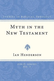 Myth in the New Testament - Ian Henderson