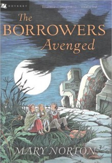 The Borrowers Avenged (The Borrowers #5) - Mary Norton