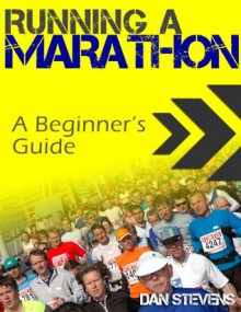 Running a Marathon - A Beginners Guide - Dan Stevens