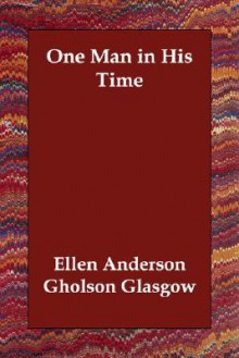 One Man in His Time - Ellen Glasgow