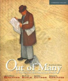 Out of Many, Brief: A History of the American People [With Access Code] - John Mack Faragher, Mari Jo Buhle, Susan H. Armitage